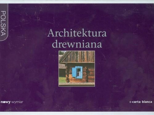 Architektura drewniana Praca zbiorowa