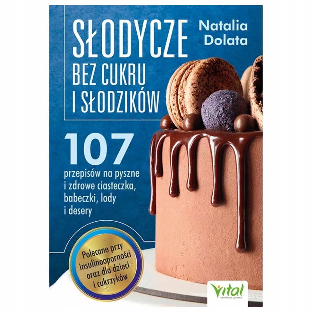Słodycze bez cukru i słodzików. Natalia Dolata