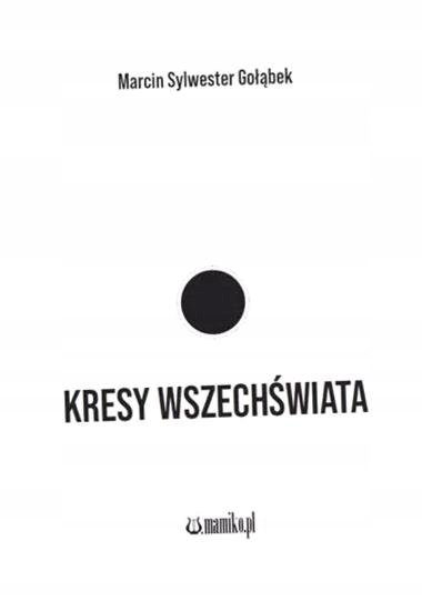 KRESY WSZECHŚWIATA MARCIN SYLWESTER GOŁĄBEK