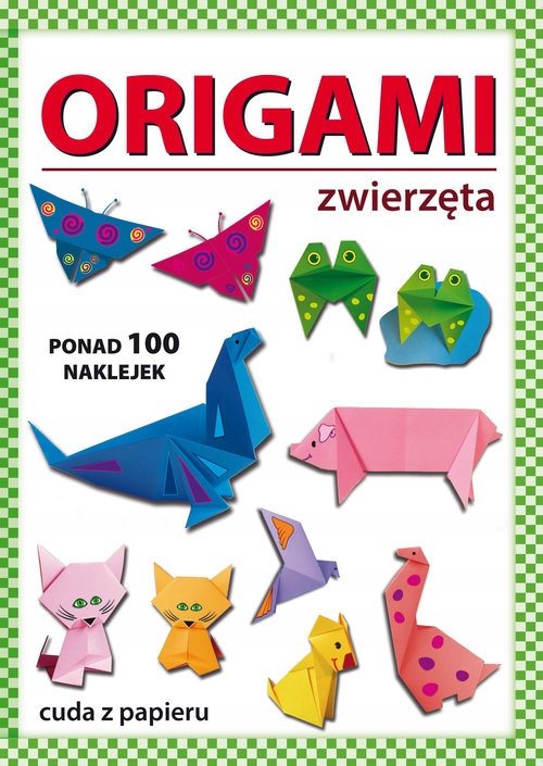 

Origami Zwierzęta. Cuda Z Papieru