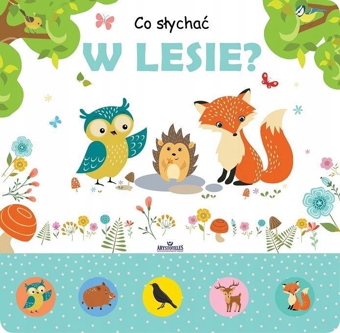 Co Słychać W Lesie? Książeczka Z Elem. Dźwiękowymi