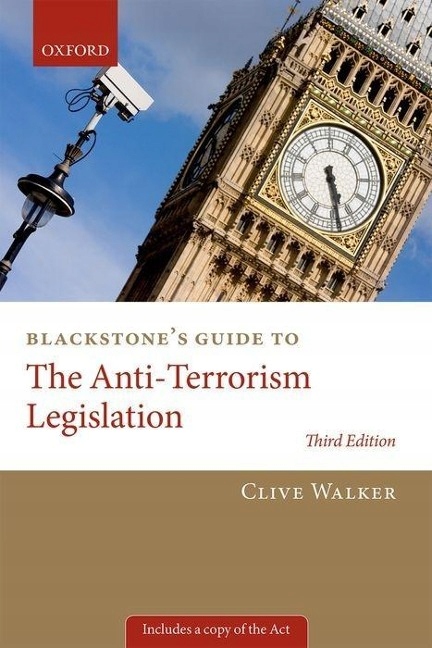 Blackstones Guide to the Anti-Terrorism Legislation CLIVE WALKER