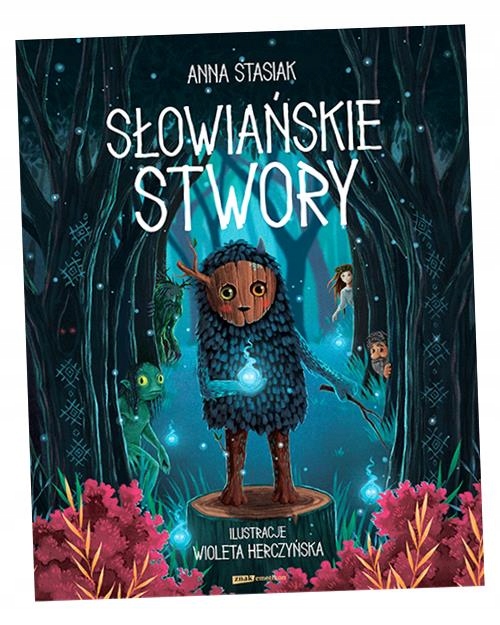 SŁOWIAŃSKIE STWORY ANNA STASIAK, WIOLETA HERCZYŃSKA