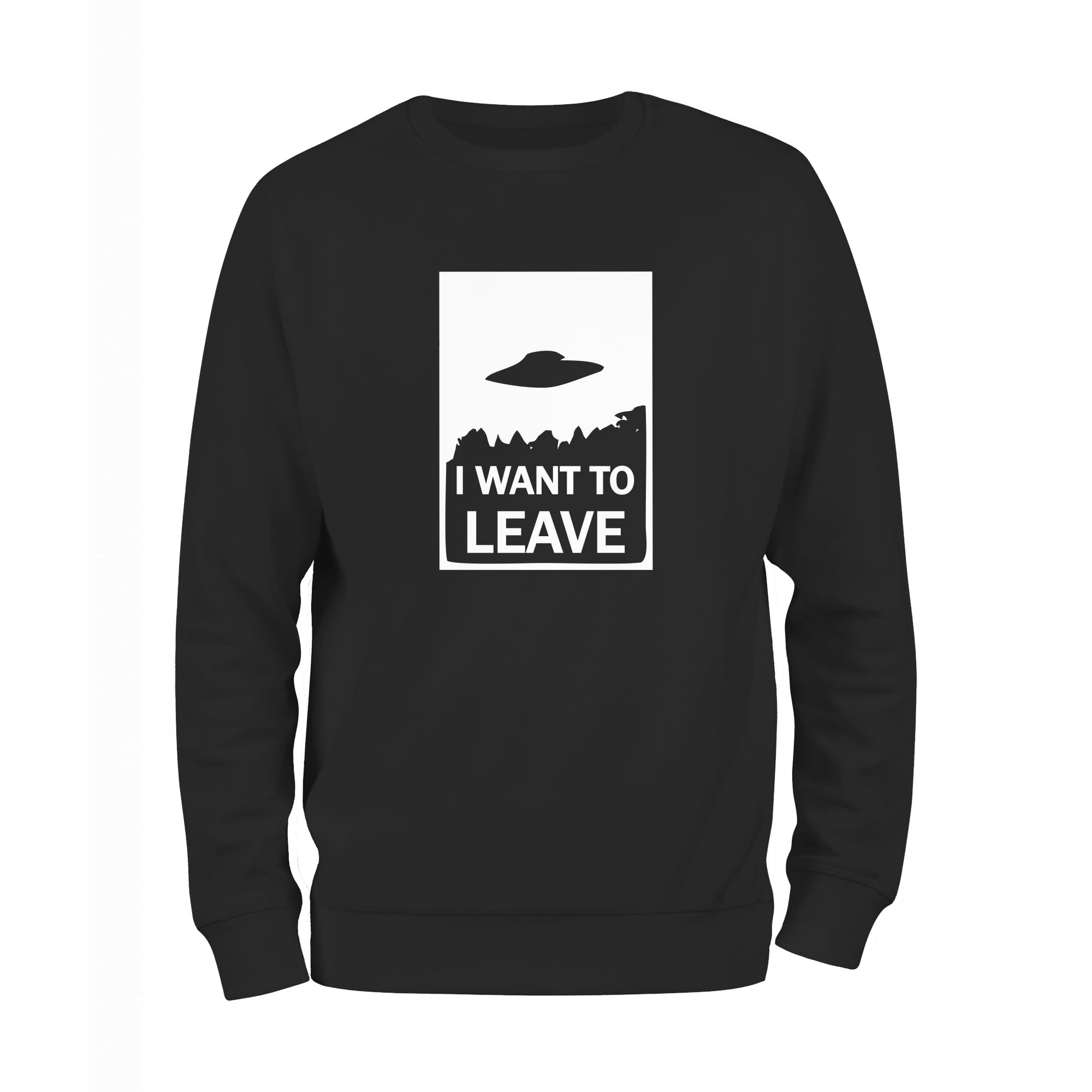 

I Want To Leave ufo #śmieszne bluza męska