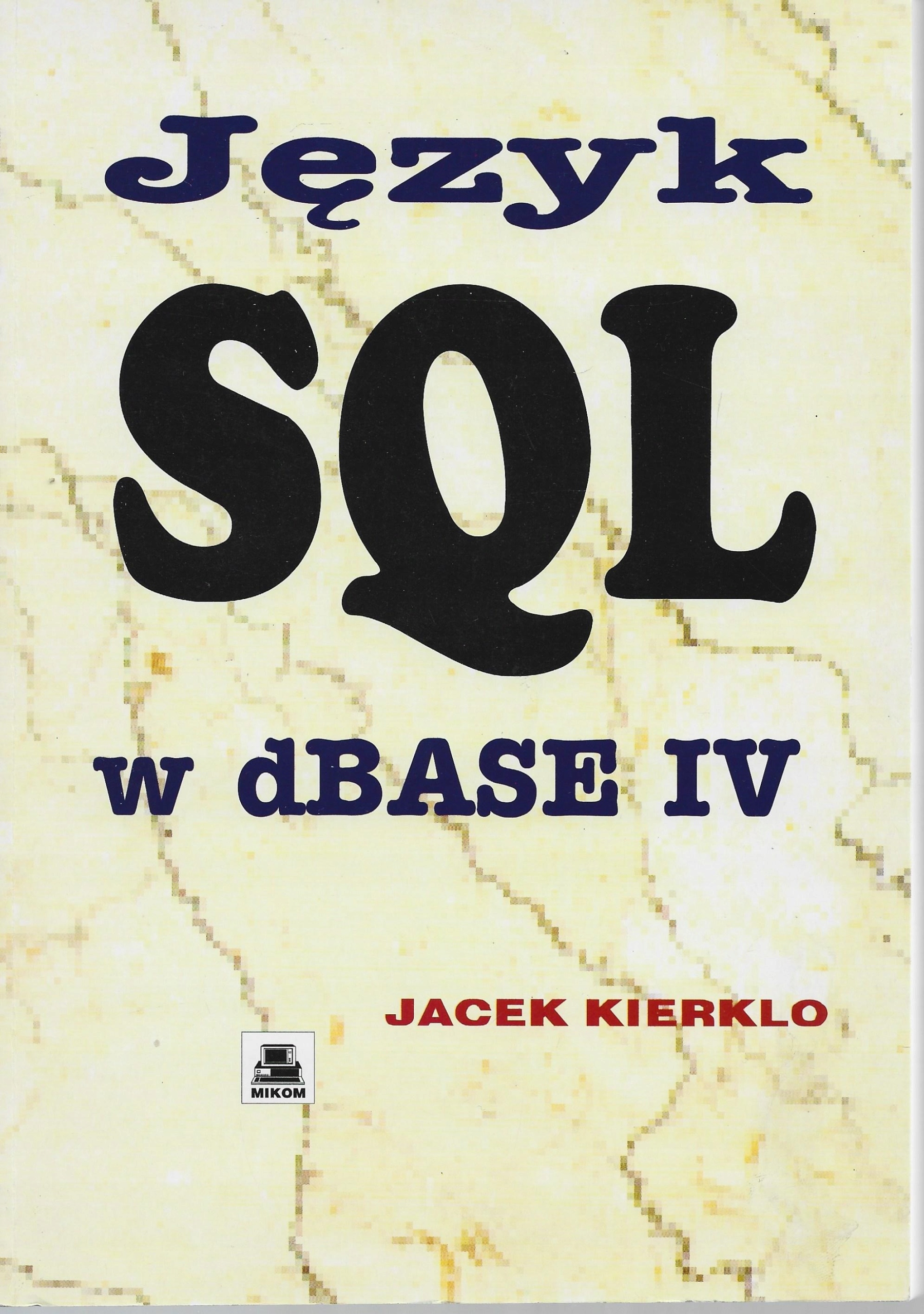 JĘZYK SQL W DBASE IV Kierklo w