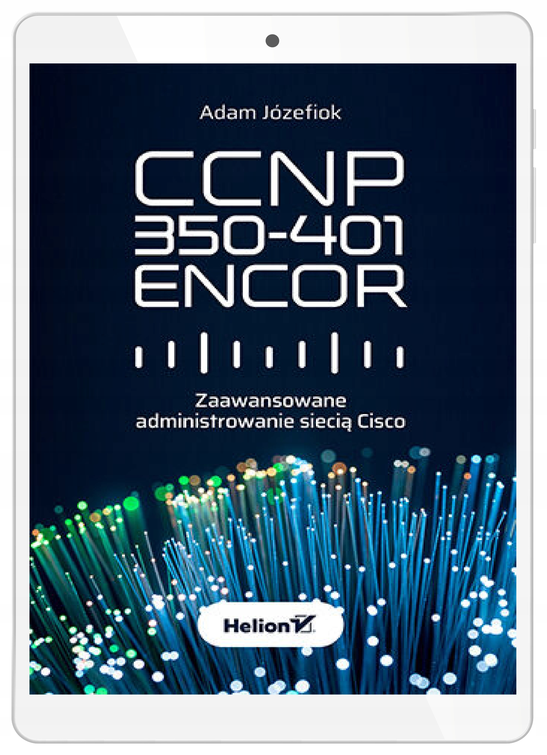 CCNP 350-401 ENCOR. Zaawansowane administrowanie