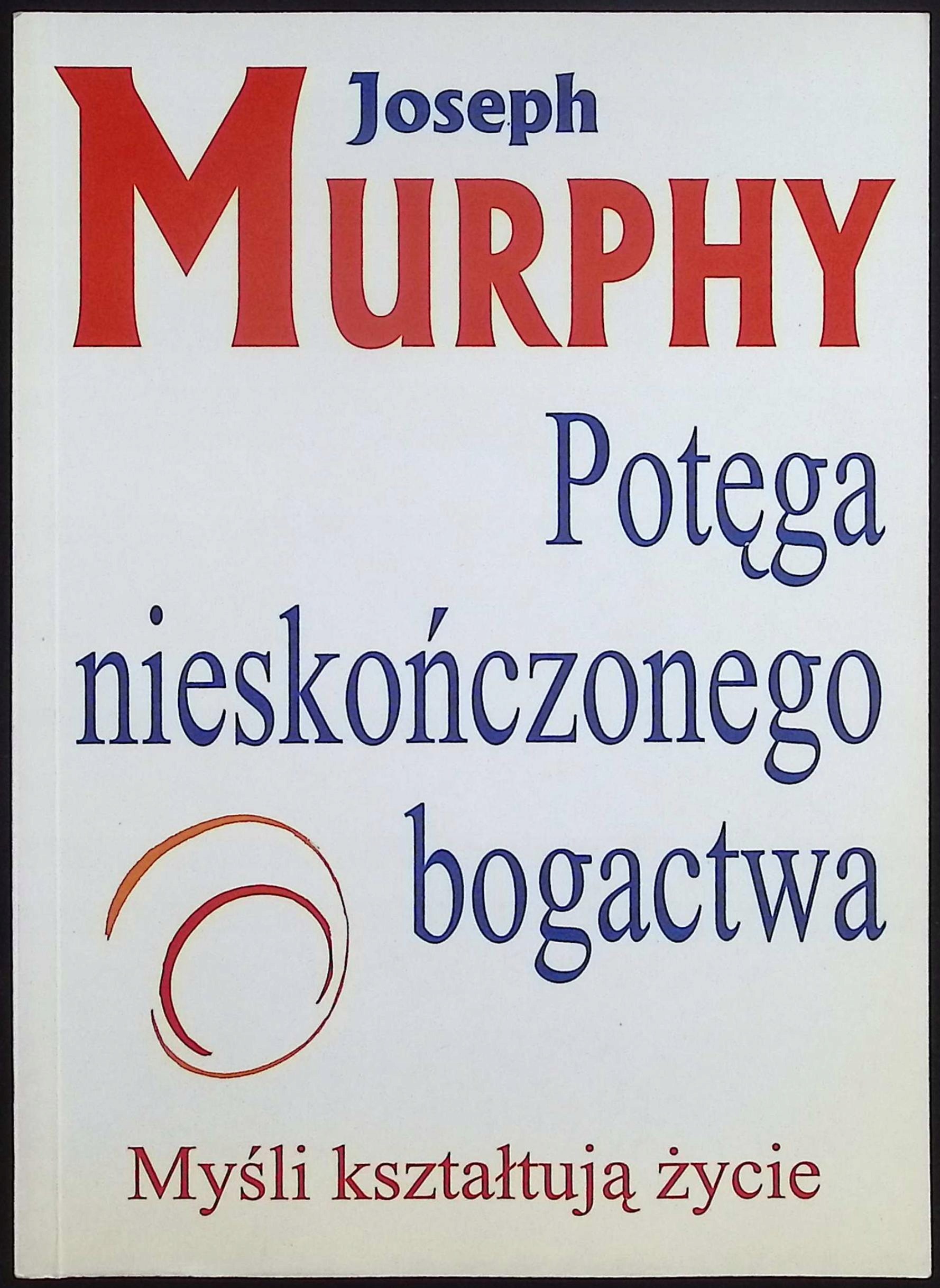 Potęga nieskończonego bogactwa Joseph Murphy
