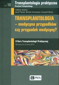 

Transplantologia Praktyczna Tom 10 Opracowanie..
