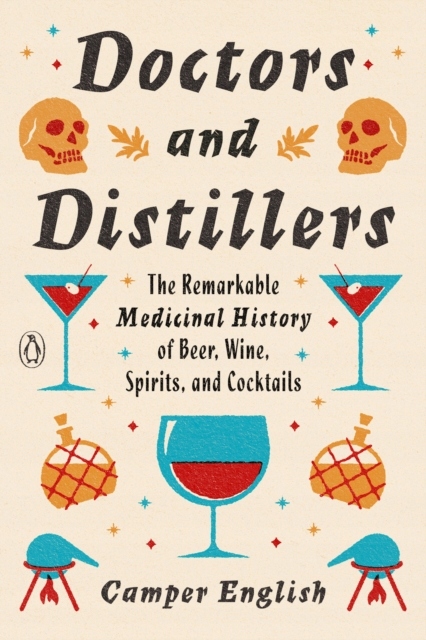 Doctors and Distillers: The Remarkable Medicinal H