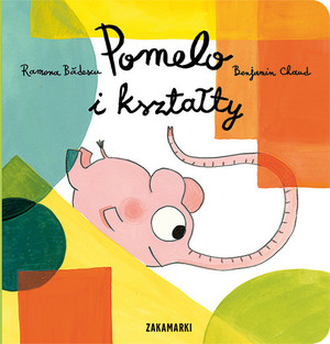 

Pomelo i kształty Benjamin Chaud,Ramona Badescu