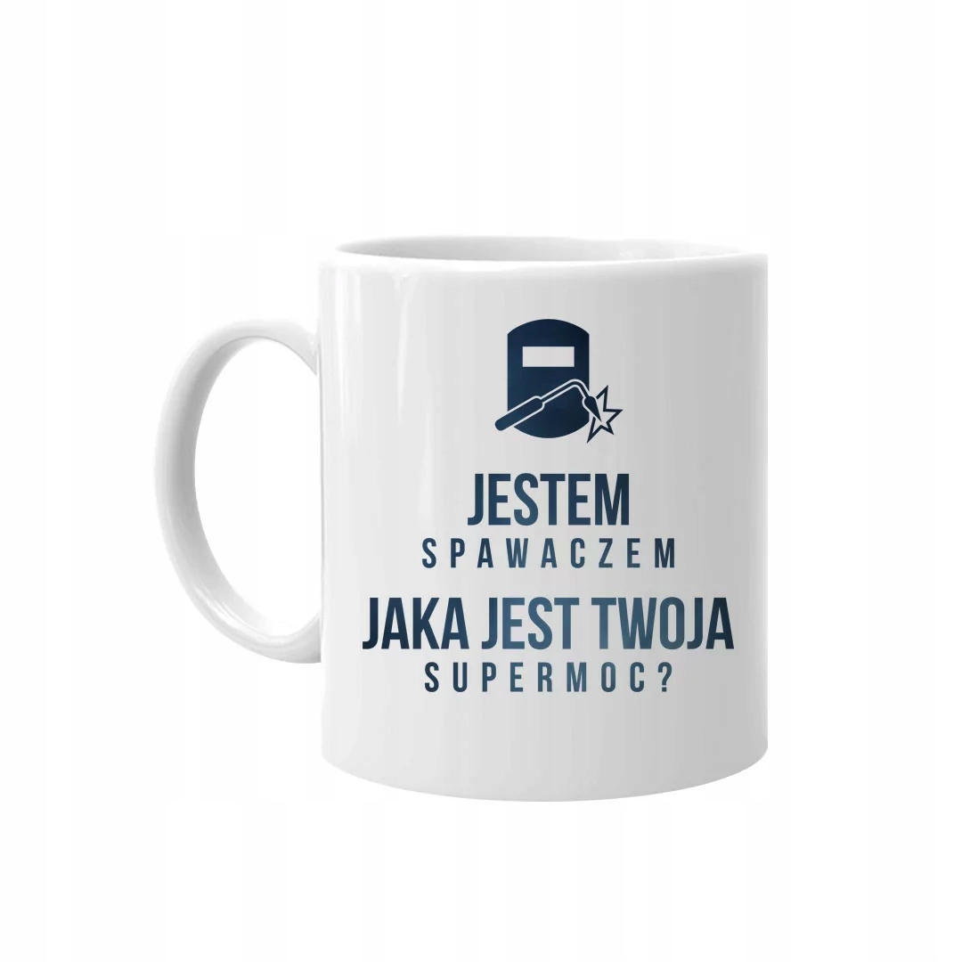 

Jestem spawaczem supermoc kubek spawacz
