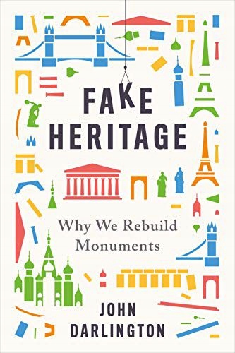 FAKE HERITAGE: WHY WE REBUILD MONUMENTS [KSIĄŻKA]