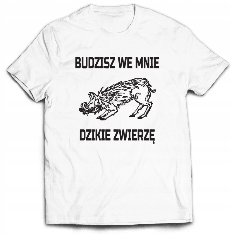 

Koszulka Śmieszne Dzik Budzisz We Mnie Zwierze M