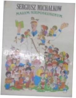 Małym nieposłusznym - Michakow