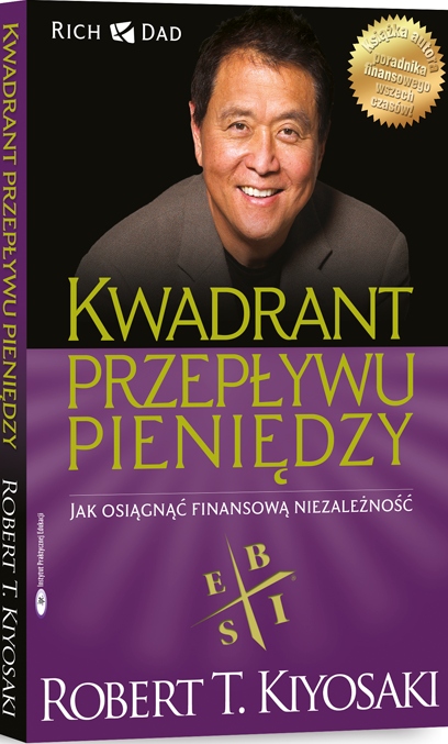

Kwadrant Przepływu Pieniędzy Kiyosaki Robert T.