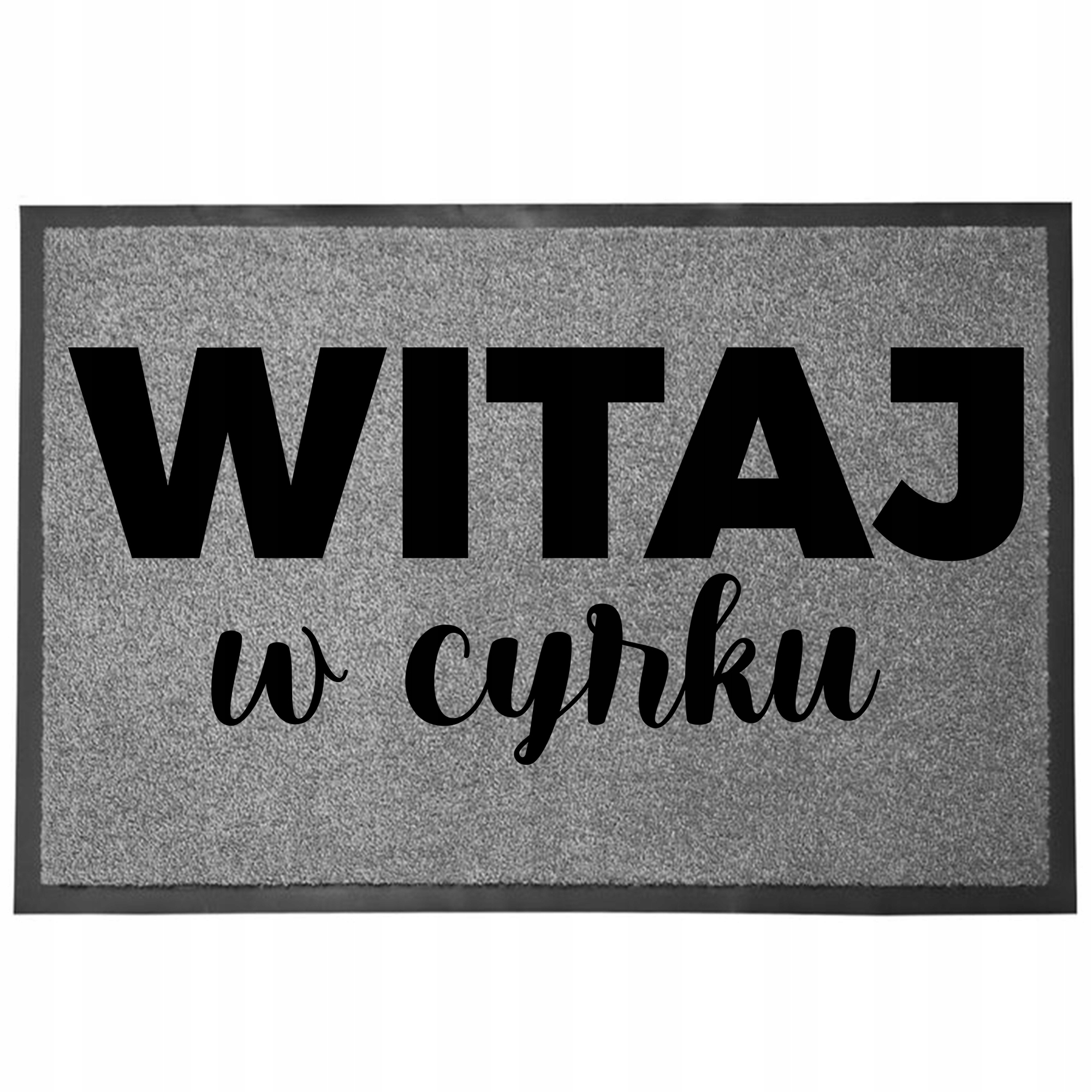 Wycieraczka Wejściowa Podłogowa Szara Zabawny Nadruk Humor Witaj W Cyrku