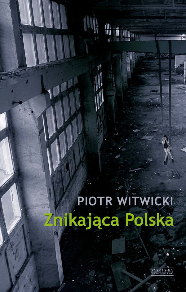 

Znikająca Polska Piotr Witwicki