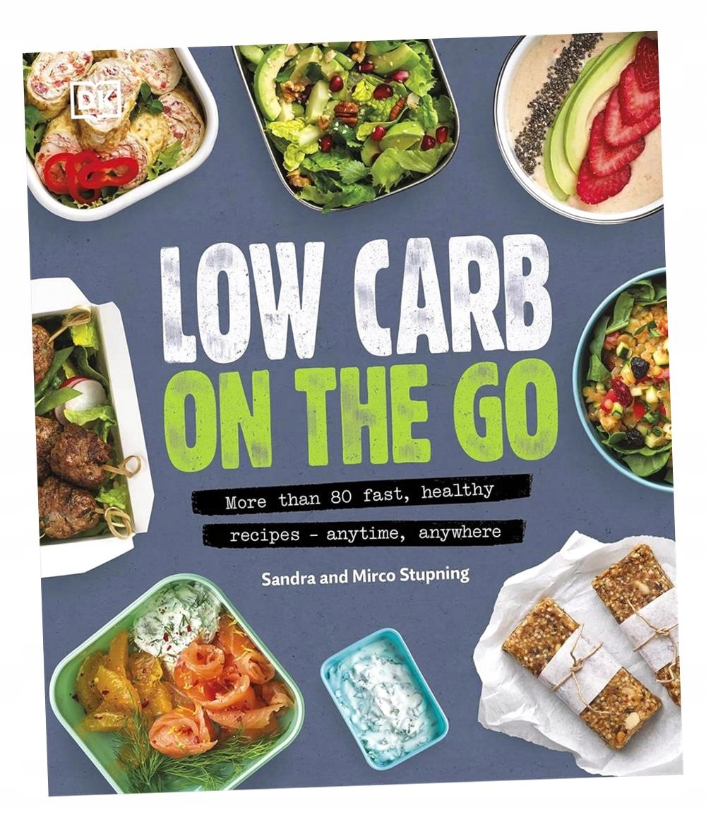 Low Carb On The Go. More Than 80 Fast, Healthy Recipes. Anytime, Anywhere