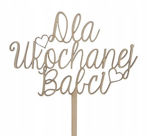 

Topper toper napis Dla Kochanej Babci drewniany