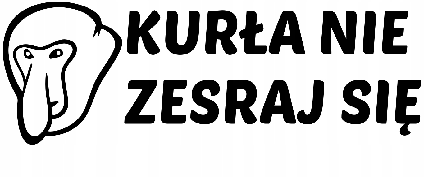 

Naklejka Nosacz Janusz Nie zesraj się 16x5,5cm