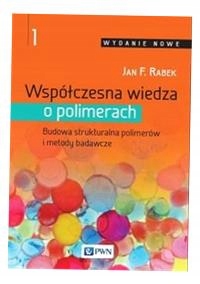 WSPÓŁCZESNA WIEDZA O POLIMERACH TOM 1 JAN F. RAB..