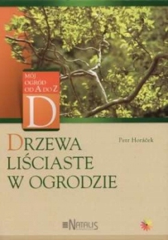 Mój ogród od A do Z Drzewa liściaste w ogrodzie