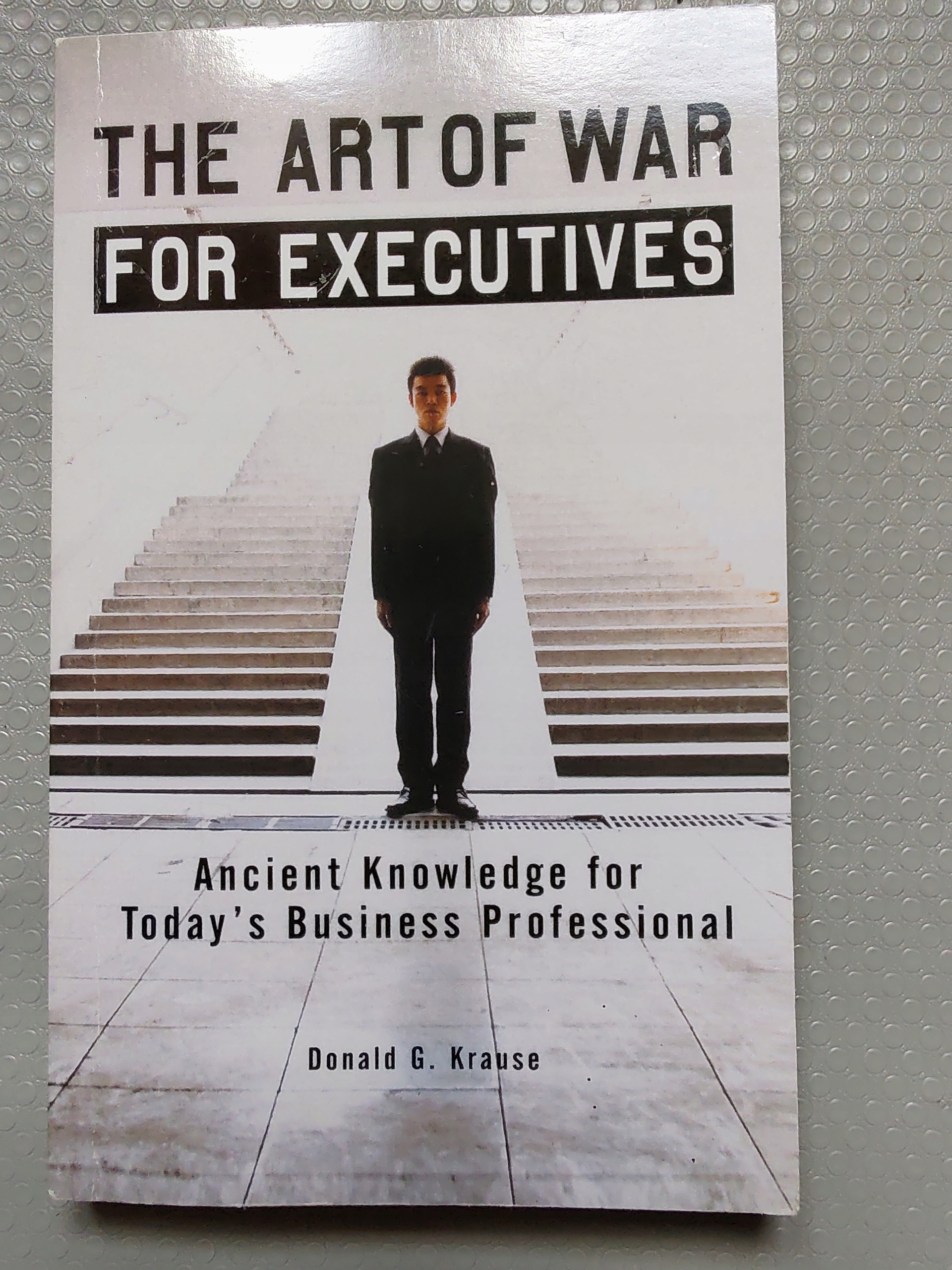 THE ART OF WAR FOR EXECUTIVES: ANCIENT KNOWLEDGE