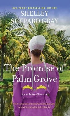 The Promise of Palm Grove Shelley Shepard Gray
