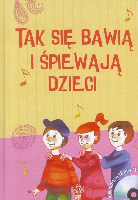 TAK SIĘ BAWIĄ I ŚPIEWAJĄ DZIECI. KSIĄŻKA PRACA ZBIOROWA