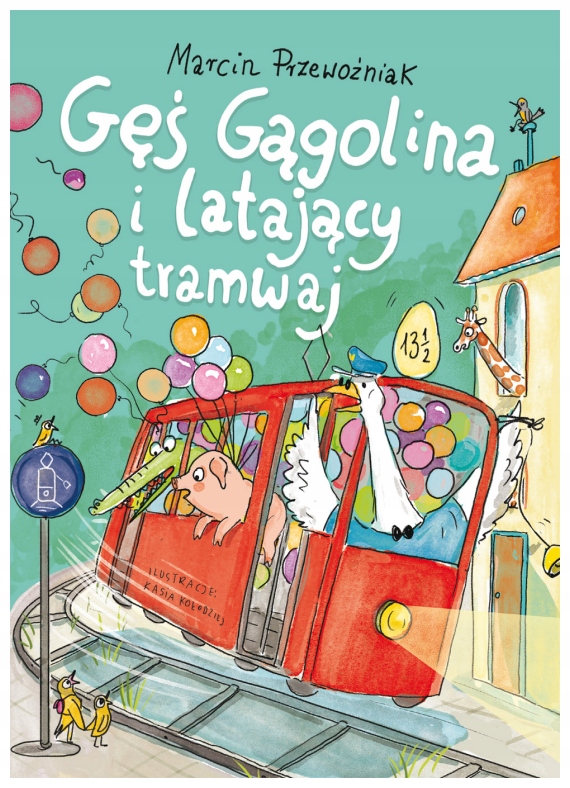 Gęś Gągolina i latający tramwaj Marcin Przewoźniak