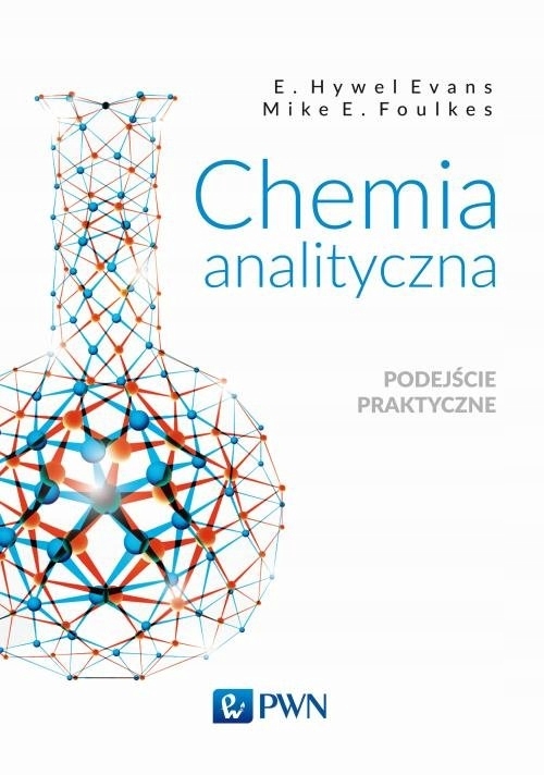 Chemia analityczna Podejście praktyczne E. Hywel Evans, Mike E. Foulkes