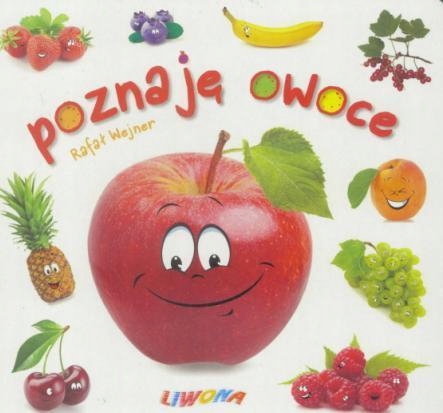 

Maluszek Poznaje Świat. Poznaję Owoce