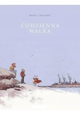 Manu Larcenet - Codzienna walka