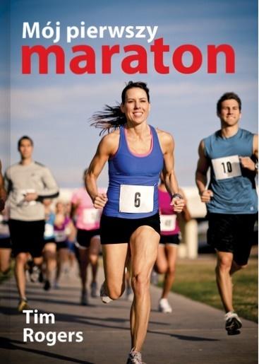 MÓJ PIERWSZY MARATON TIM ROGERS