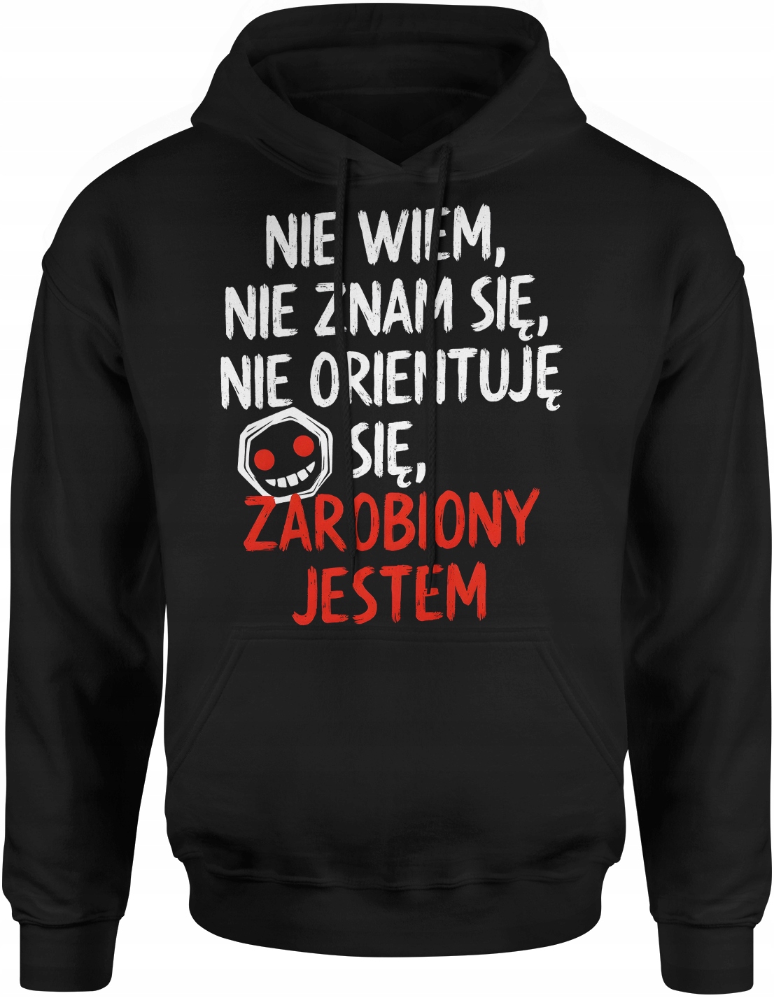 Bluza Męska Nie Wiem Nie Znam Się Zarobiony Jestem Nadruk Śmieszna Napis
