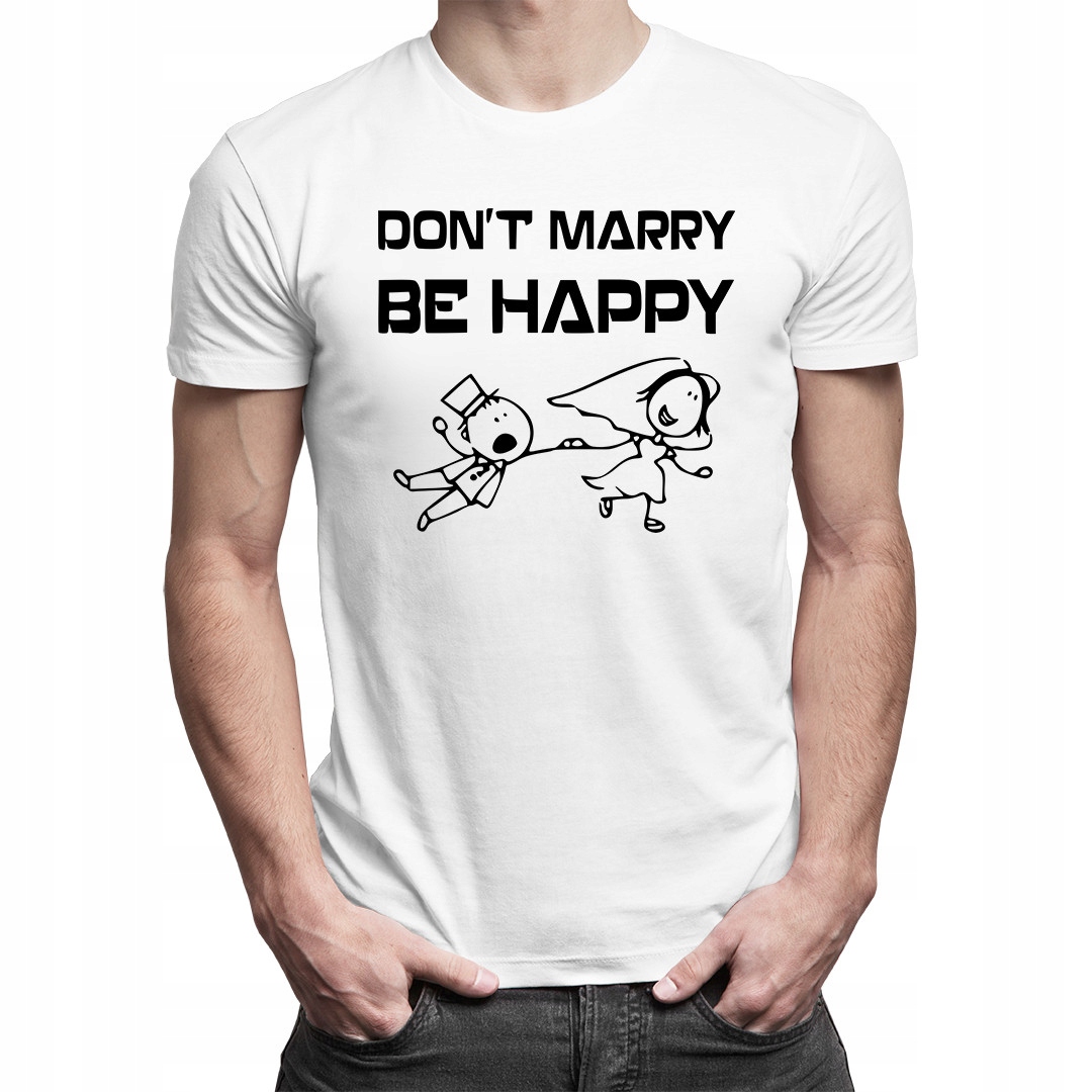 

Don't marry, be happy - koszulka prezent dla niego