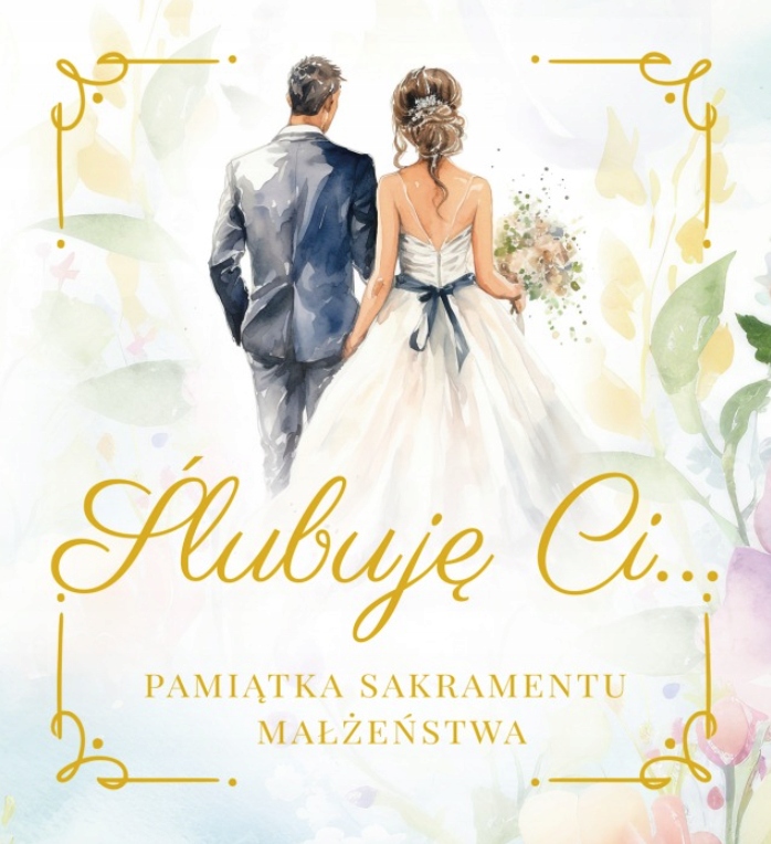Ślubuję Ci Pamiątka sakramentu małżeństwa