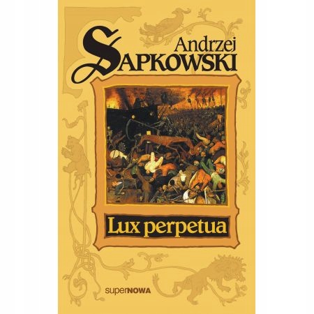 Lux perpetua. Trylogia husycka. Tom 3. Andrzej Sapkowski Autograf