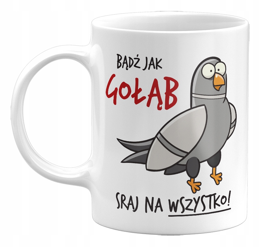 

Śmieszny Kubek Bądź Jak Gołąb, Sraj Na Wszystko