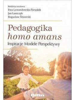 Pedagogika Homo Amans. Inspiracje, Modele..