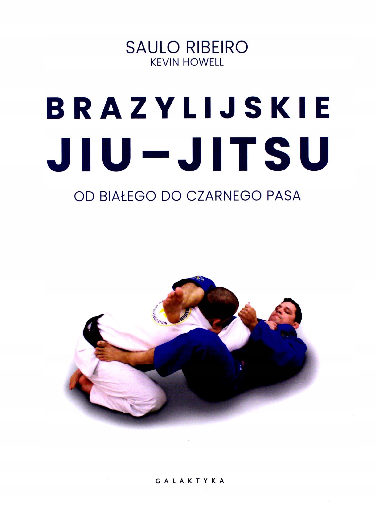 BRAZYLIJSKIE JIU-JITSU. OD BIAŁEGO DO CZARNEGO PASA - Saulo Ribeiro KSIĄŻKA