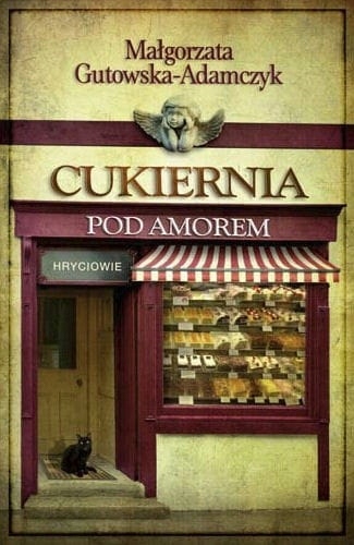 Cukiernia pod Amorem. Hryciowie Małgorzata Gutowska-Adamczyk