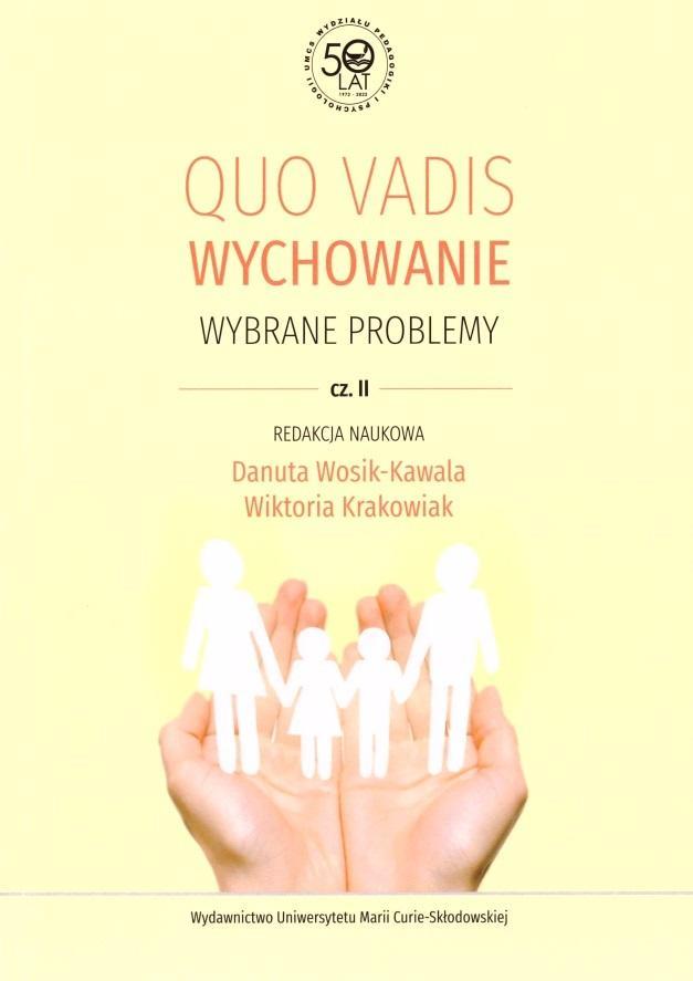 Quo Vadis Wychowanie. Wybrane Problemy, Cz. 2
