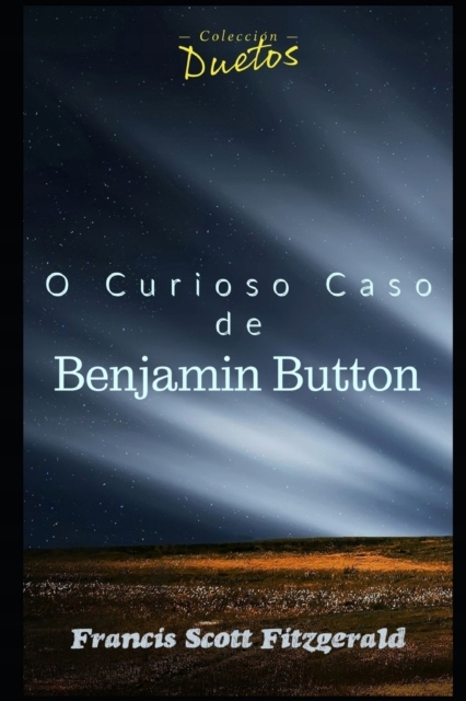 O Curioso Caso de Benjamin Button FRANCIS SCOTT FITZGERALD