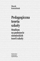 Pedagogiczna teoria szkoły Marek Kościelniak Opis!