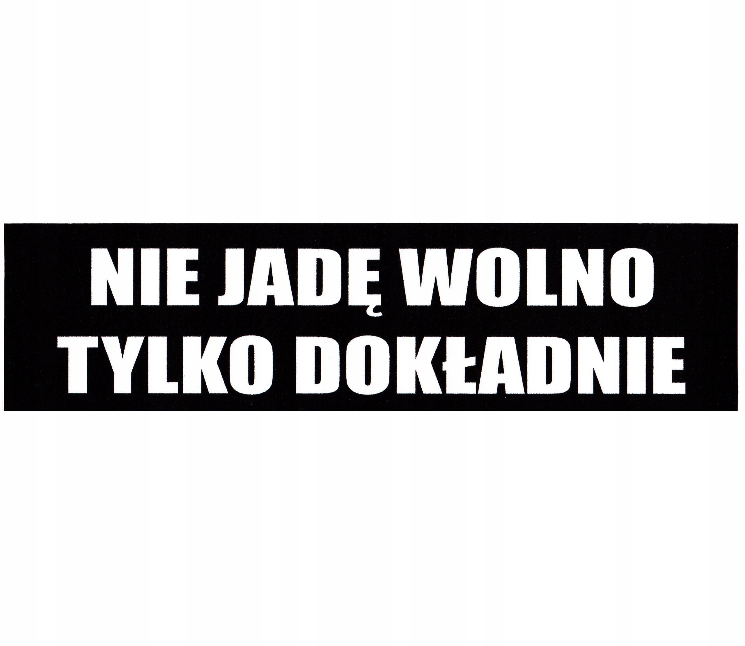 Naklejka Napis Nie Jadę Wolno Tylko Dokładnie