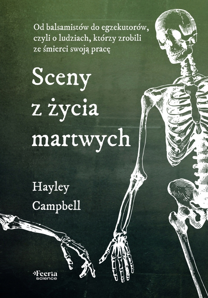 Sceny z życia martwych. Od balsamistów do egzekutorów czyli o ludziach
