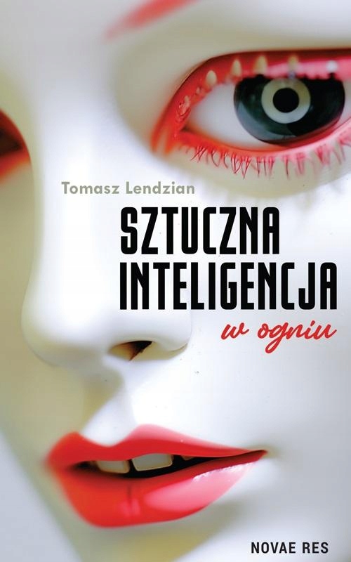 SZTUCZNA INTELIGENCJA W OGNIU TOMASZ LENDZIAN