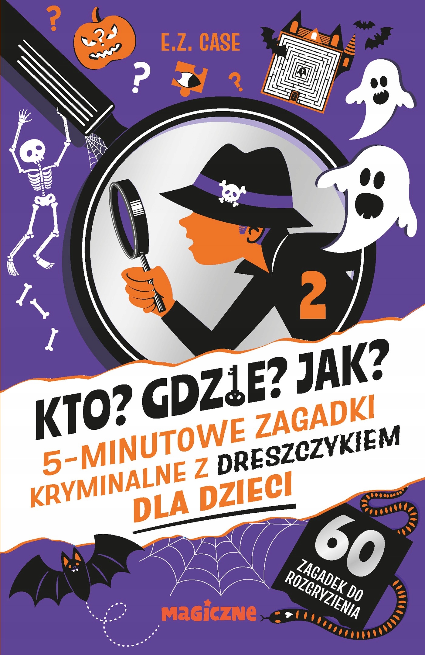 Kto? Gdzie? Jak? 5- minutowe zagadki kryminalne z dreszczykiem dla dzieci