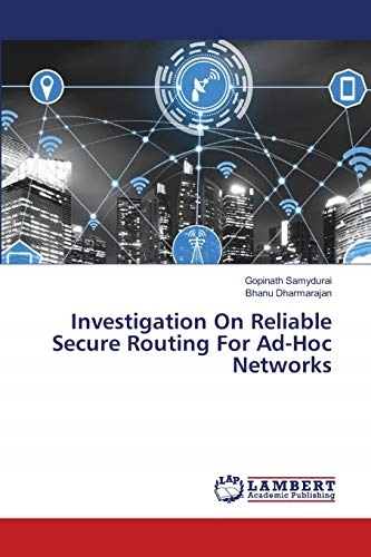 Dharmarajan, Bhanu Investigation On Reliable Secure Routing For Ad-Hoc Netw
